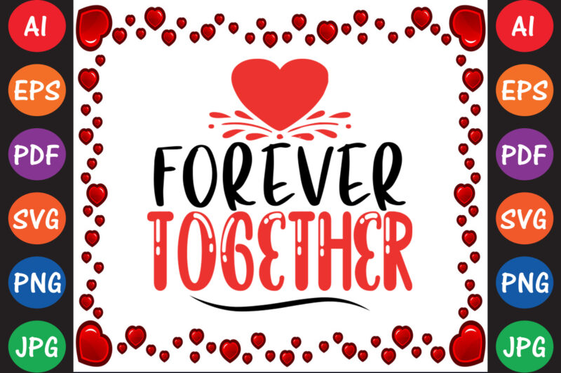 Forever Together Valentine T-shirt And SVG Design
