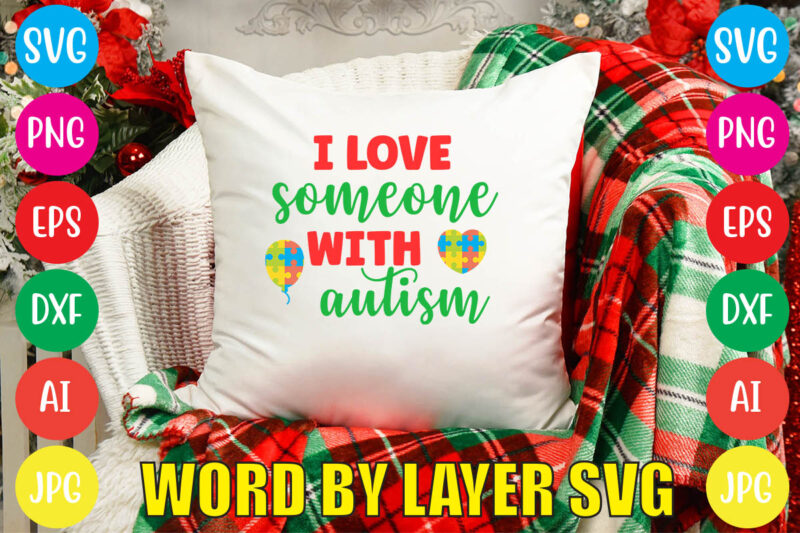 I Love Someone With Autism svg vector for t-shirt