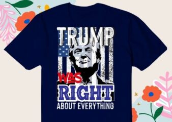 Trump was right about everything donald trump funny usa flag politics saying T-shirt vector design svg, Trump was right about everything, donald trump, funny, usa flag, politics, saying, T-shirt vector design eps png,
