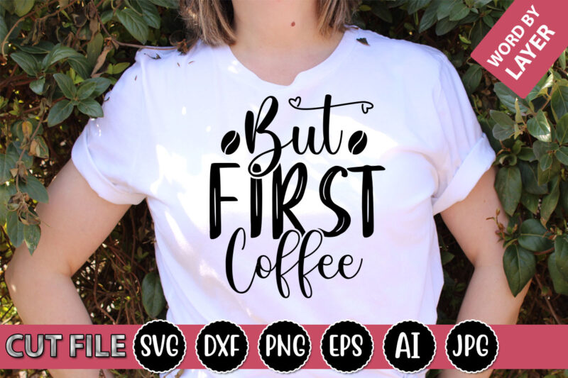 But First Coffee SVG Vector for t-shirt