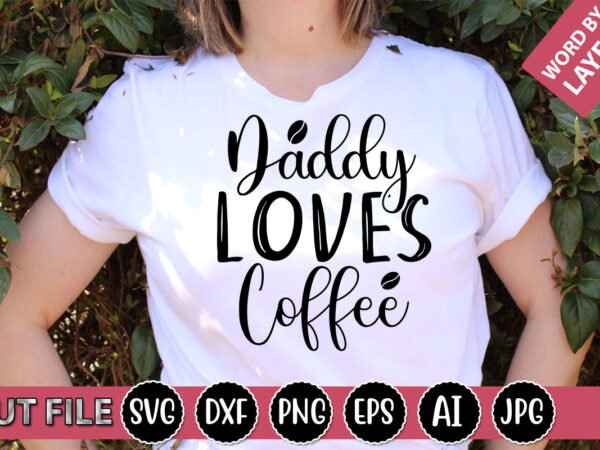 Daddy loves coffee svg vector for t-shirt