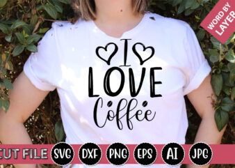 I Love Coffee SVG Vector for t-shirt