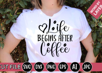 Life Begins After Coffee SVG Vector for t-shirt