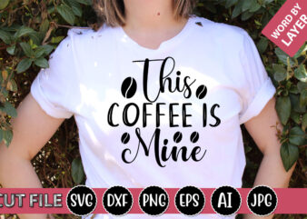 This Coffee is Mine SVG Vector for t-shirt
