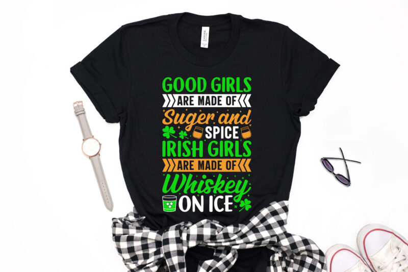 Good Girls are Made of Sugar and Spice Irish Girls are Made of Whiskey on Ice st. patrick's day t shirt design, st patrick's day t shirt ideas, st patrick's