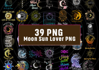 39 Bundle Moon Sun Lover PNG, Stay Wild Moon Child Png, Live By Sun Love By Moon Png, Boho Graphic Style, Hippie Moon Sun, Astrology png