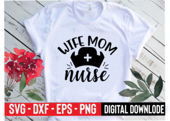 wife mom nurse t shirt design for sale