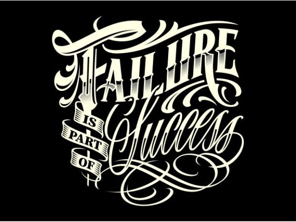 Failure is part of success t shirt graphic design