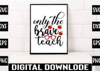 only the brave teach