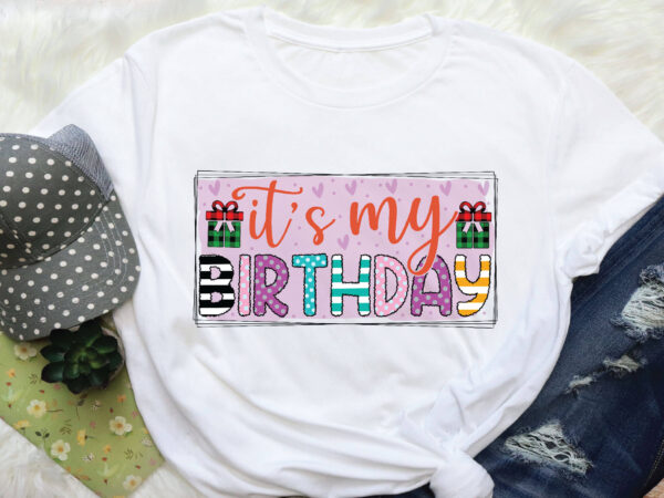It’s my birthday sublimation t shirt design for sale