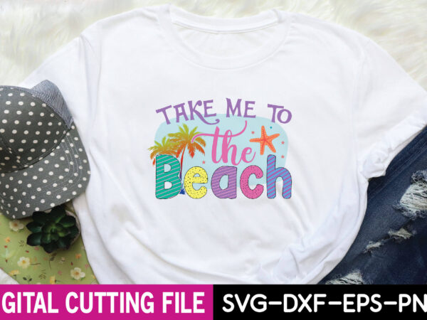 Take me to the beach t shirt designs for sale