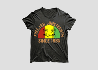 Black History Month Freeish Juneteenth Since 1865 Diy Crafts Svg Files For Cricut, Silhouette Sublimation Files t shirt template