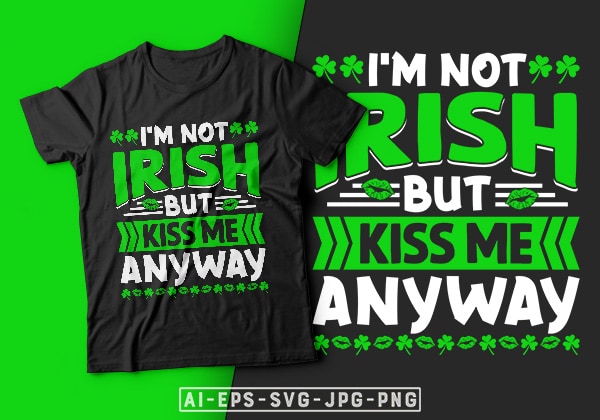 St patrick’s day t-shirt design i’m not irish but kiss me anyway – st patrick’s day t shirt ideas, funny st patrick’s day t shirt, best st patrick’s day t