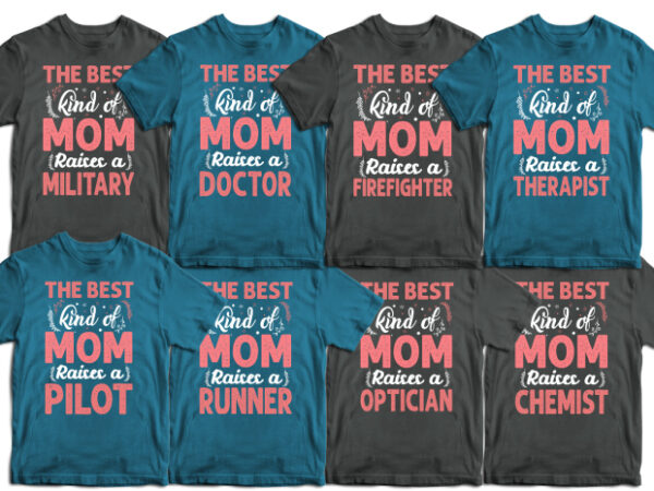 The best kind of mom raises a military, doctor, firefighter, therapist, pilot, runner, optician, chemist mother’s day t shirt, mother’s day t shirt ideas, mothers day t shirt design, mother’s