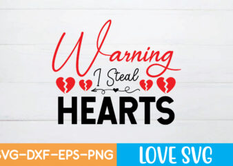 WARNING I STEAL HEARTS T shirt design