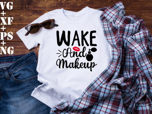 Wake and makeup t shirt design for sale