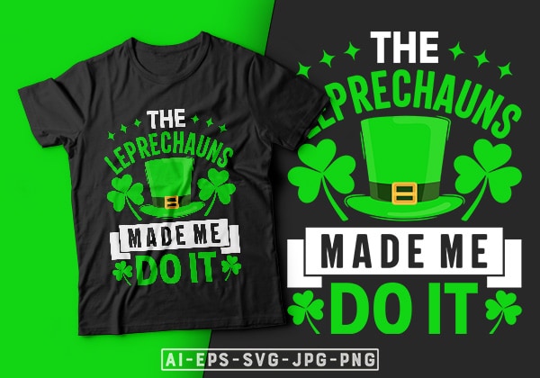 The leprechauns made me do it – leprechauns t shirt, leprechauns hat, st. patrick’s day t shirt design, st patrick’s day t shirt ideas, st patrick’s day t shirt funny,