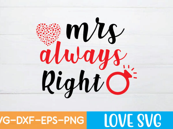 Mrs always right t shirt design