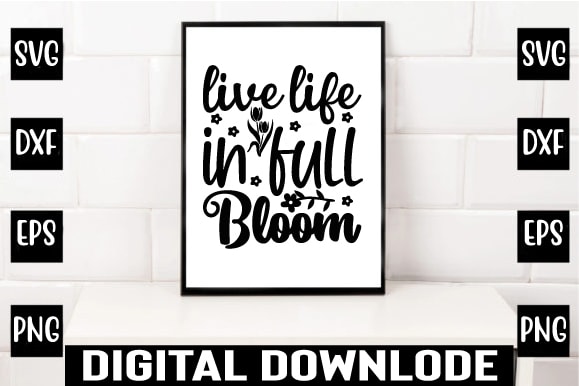 Live life in full bloom t shirt vector graphic