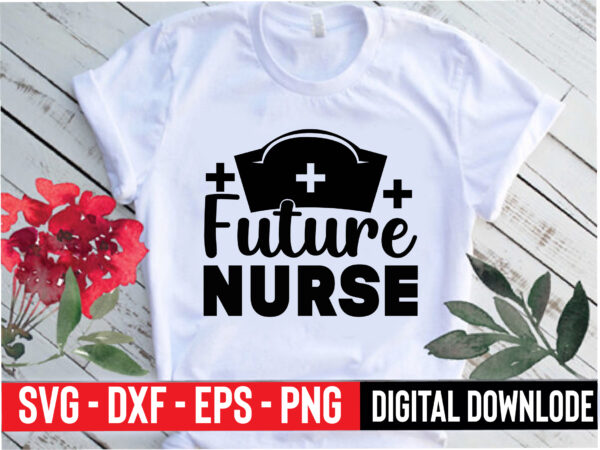 Future nurse t shirt graphic design