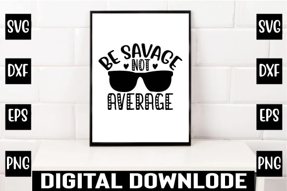 Be savage not average t shirt template