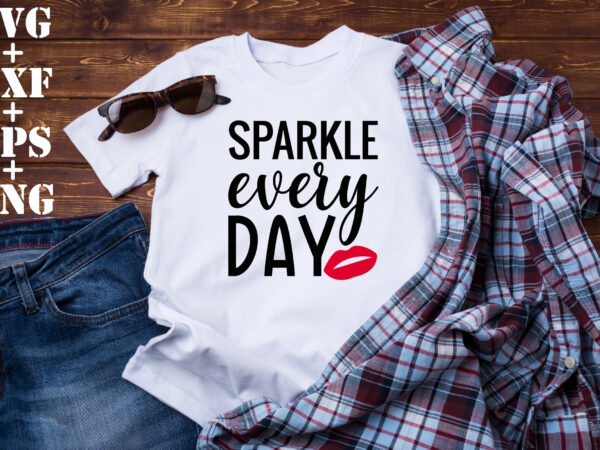 Sparkle every day t shirt template vector
