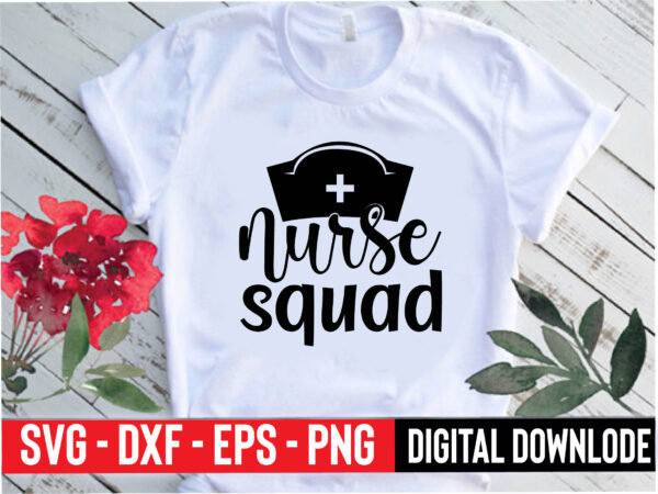 Nurse squad T shirt vector artwork