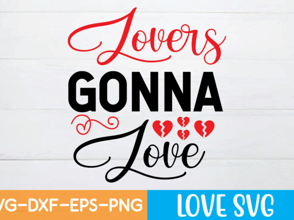 Lovers gonna love t shirt design