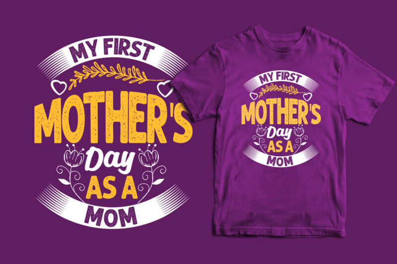 My first mother’s day as a mom typography mother’s day t shirt design