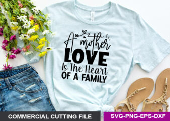A mother’s love is the heart of a family SVG