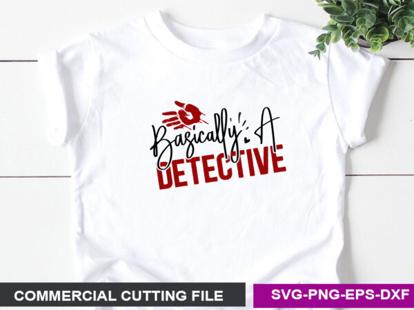 Basically a detective svg t shirt template