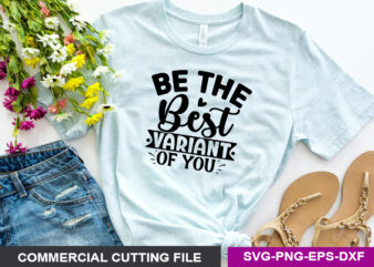 Be the best variant of you SVG t shirt template