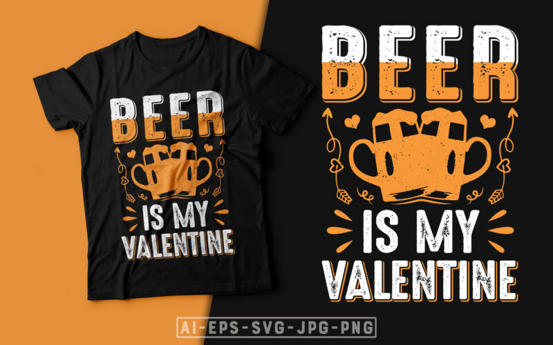 Beer is My Valentine-valentine’s day t-shirt design, valentine t-shirt svg, valentino t-shirt, ideas for valentine's day, t shirt design for valentine’s day, valentine’s day gift, valentine’s day shirt etsy, t-shirt