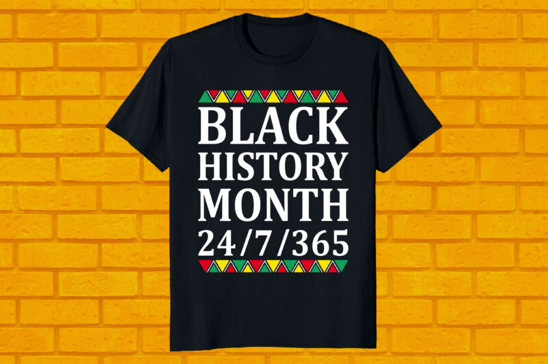best selling black history month 24/7/365 T-Shirt