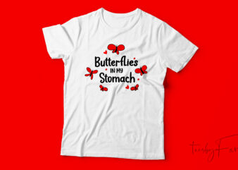 Butterflies in my stomach | Custom made design with. vector files