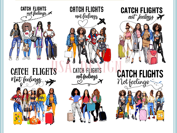 Combo 6 catch flights not feelings png, black queen png, black women png, black women strong png, african american women png t shirt vector file