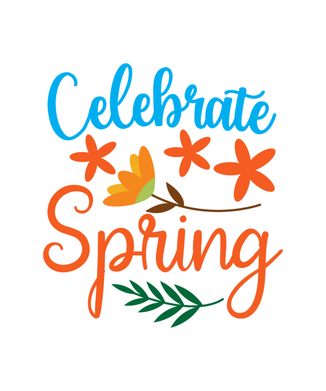Celebrate Spring T Shirt Design, Celebrate Spring Svg Design
