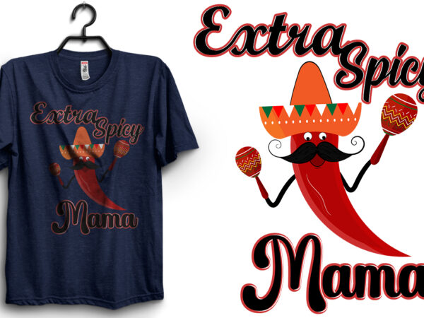 Extra spicy mama t-shirt design