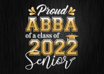 Class Of 2022 Proud Abba Of A 2022 Senior