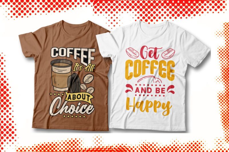 Coffee Addict Typography T-shirt Designs Bundle, Coffee Inspirational Quotes, Coffee Art Vector,