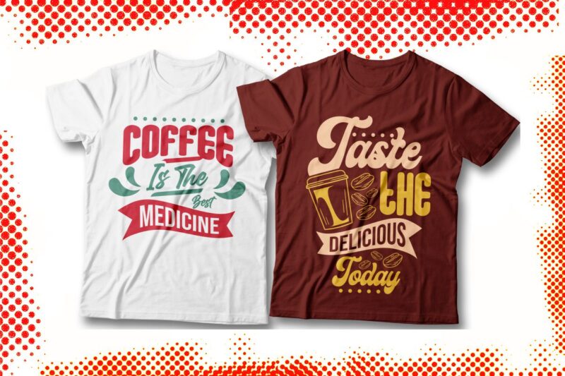 Coffee Addict Typography T-shirt Designs Bundle, Coffee Inspirational Quotes, Coffee Art Vector,