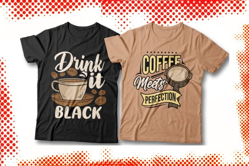 Coffee Addict Typography T-shirt Designs Bundle, Coffee Inspirational Quotes, Coffee Art Vector,