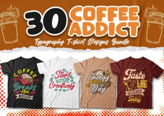 Coffee Addict Typography T-shirt Designs Bundle, Coffee Inspirational Quotes, Coffee Sublimation, Coffee Art Vector,