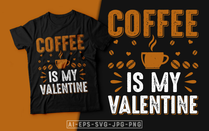 Coffee is My Valentine-valentine’s day t-shirt design, valentine t-shirt svg, valentino t-shirt, ideas for valentine's day, t shirt design for valentine’s day, valentine’s day gift, valentine’s day shirt etsy, t-shirt
