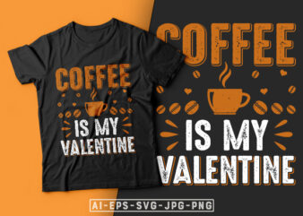 Coffee is My Valentine-valentine’s day t-shirt design, valentine t-shirt svg, valentino t-shirt, ideas for valentine’s day, t shirt design for valentine’s day, valentine’s day gift, valentine’s day shirt etsy, t-shirt design, mens valentine’s day t-shirts, womens valentine’s day t-shirts, valentine’s day shirt love, t-shirt, valentine’s day t shirt design bundle, funny valentine t-shirt design, valentine’s day posters, heart t-shirts, single valentine t-shirts, best selling t-shirts, top selling t-shirts, best selling valentine t-shirts, top selling valentine t-shirts, valentine quote t-shirts, valentine svg bundle, valentine typography t-shirt design, coffee is my valentine t-shirt, coffee is my valentine poster, coffee is my valentine sweatshirts & hoodies, coffee lover t-shirt design, coffee quote, cool coffee t shirt design, funny coffee t shirt design, coffee t-shirt design, coffee shirt ideas, coffee themed t shirts