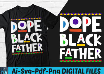 Dope black father t-shirt design, Dope black father SVG, Black dad svg, Father’s day tshirt, Quote father’s day svg, Funny father’s day tshirt, Black father sweatshirts & hoodies