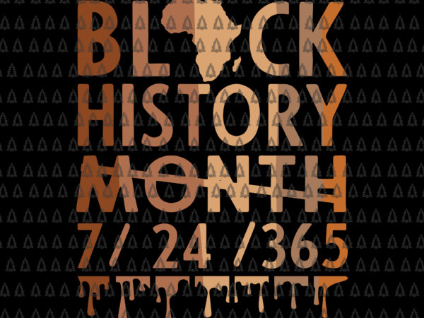 Black history month 2022 black history 365 melanin pride svg, black history month svg, melanin svg t shirt template