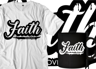 faith over fear quotes svg t shirt designs graphic vector, motivational inspirational quote t shirt design