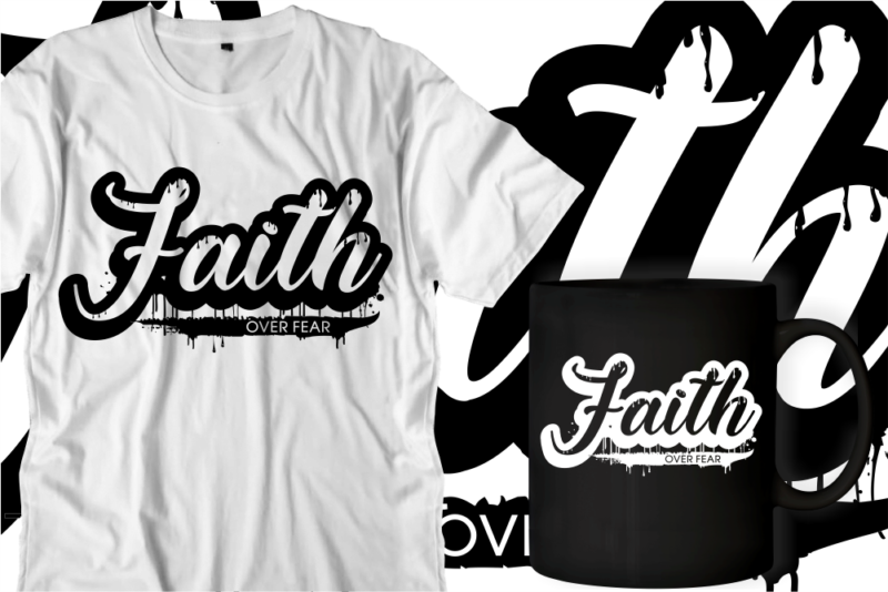 faith over fear quotes svg t shirt designs graphic vector, motivational inspirational quote t shirt design