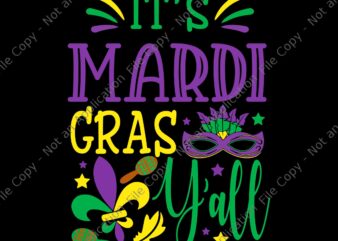It’s Mardi Gras Yall Svg, Mardi Gras Party Mask Svg, Mardi Gras Svg, Mardi Gras 2022 t shirt design for sale